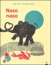 Naso naso - Jorge Luján, Mandana Sadat - Libro Lapis 2015 | Libraccio.it