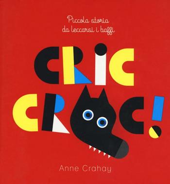 Cric croc! Piccola storia da leccarsi i baffi. Ediz. illustrata - Anne Crahay - Libro Lapis 2016 | Libraccio.it