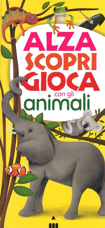 Alza scopri gioca con gli animali - Lorenza Camaggi - Libro Lapis 2015 | Libraccio.it
