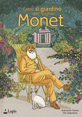 Oltre il giardino del signor Monet. Ediz. illustrata