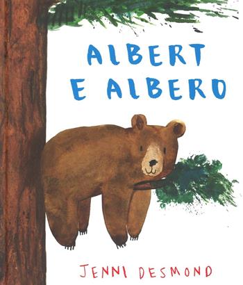 Albert e Albero - Jenni Desmond - Libro Lapis 2016, I lapislazzuli | Libraccio.it