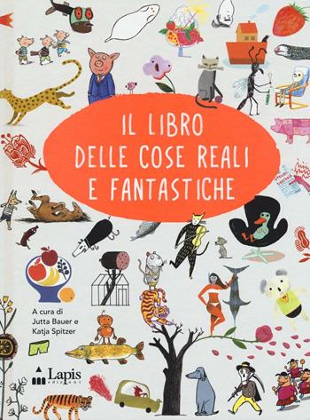 Il libro delle cose reali e fantastiche. Ediz. italiana e inglese - Jutta Bauer, Katja Spitzer - Libro Lapis 2016 | Libraccio.it