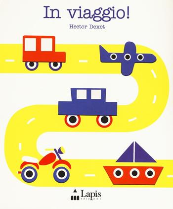 In viaggio! - Hector Dexet - Libro Lapis 2016 | Libraccio.it
