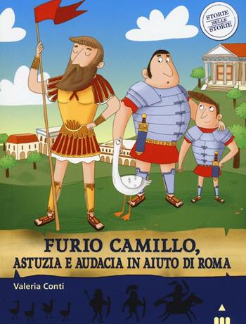 Furio Camillo, astuzia e audacia in aiuto di Roma. Storie nelle storie - Valeria Conti - Libro Lapis 2016 | Libraccio.it