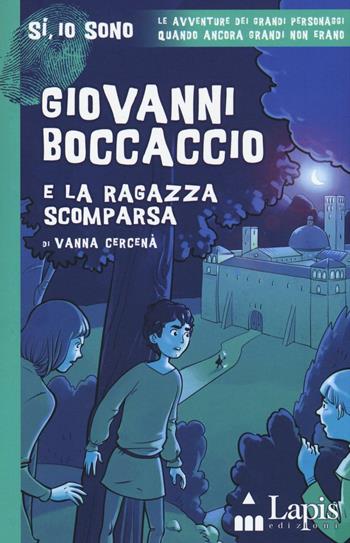 Giovanni Boccaccio e la ragazza scomparsa - Vanna Cercenà - Libro Lapis 2016, Sì, io sono | Libraccio.it