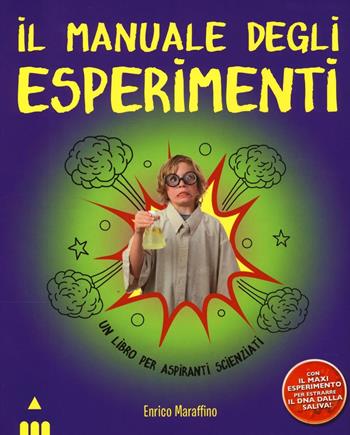 Il manuale degli esperimenti - Enrico Maraffino - Libro Lapis 2016 | Libraccio.it