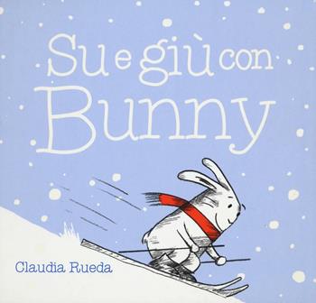 Su e giù con Bunny - Claudia Rueda - Libro Lapis 2016, I lapislazzuli | Libraccio.it