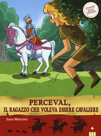 Perceval, il ragazzo che voleva essere cavaliere. Storie nelle storie - Sara Marconi - Libro Lapis 2016 | Libraccio.it