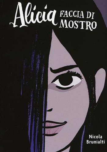 Alicia faccia di mostro - Nicola Brunialti - Libro Lapis 2016 | Libraccio.it