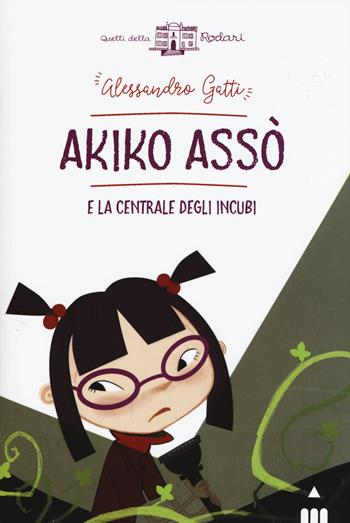 Akiko Asso e la centrale degli incubi - Alessandro Gatti - Libro Lapis 2017, Quelli della Rodari | Libraccio.it