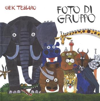 Foto di gruppo. Ediz. a colori - Gek Tessaro - Libro Lapis 2017, I lapislazzuli | Libraccio.it