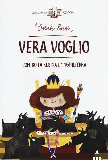 Vera Voglio contro la regina d'Inghilterra - Sarah Rossi - Libro Lapis 2017, Quelli della Rodari | Libraccio.it