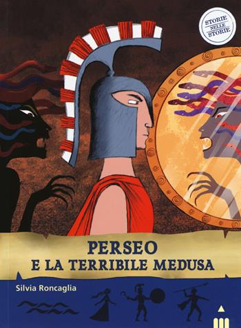 Perseo e la terribile medusa. Ediz. a colori - Silvia Roncaglia - Libro Lapis 2017, Storie nelle storie | Libraccio.it