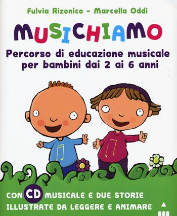 Musichiamo. Percorso di educazione musicale per bambini dai 2 ai 6 anni. Nuova ediz. Con CD-Audio. Con Fascicolo - Fulvia Rizonico, Marcella Oddi - Libro Lapis 2017 | Libraccio.it