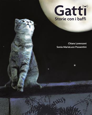 Gatti. Storie con i baffi - Chiara Lorenzoni - Libro Lapis 2018, I lapislazzuli | Libraccio.it