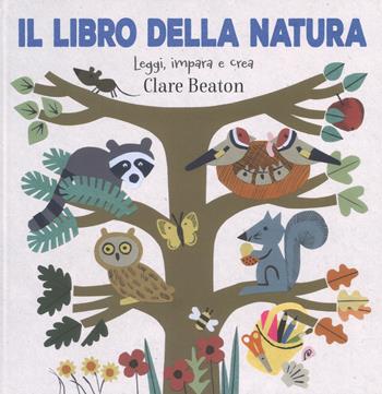 Il libro della natura. Ediz. a colori - Clare Beaton - Libro Lapis 2017 | Libraccio.it