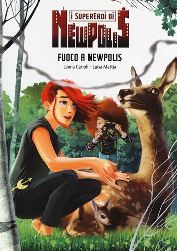 Fuoco a NewPolis. I supereroi di NewPolis - Janna Carioli, Luisa Mattia - Libro Lapis 2018 | Libraccio.it