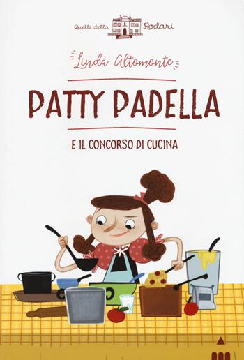 Patty Padella e il concorso di cucina - Linda Altomonte - Libro Lapis 2018, Quelli della Rodari | Libraccio.it