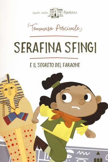 Serafina Sfingi e il segreto del faraone. Ediz. a colori - Tommaso Percivale - Libro Lapis 2018, Quelli della Rodari | Libraccio.it