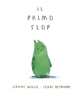 Il primo slop - Jeanne Willis - Libro Lapis 2018 | Libraccio.it
