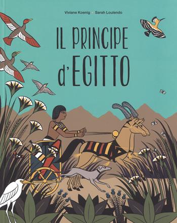 Il principe d'Egitto. Ediz. a colori - Viviane Koenig, Sarah Loulendo - Libro Lapis 2018, I lapislazzuli | Libraccio.it