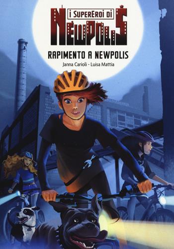 Rapimento a Newpolis. I supereroi di NewPolis - Janna Carioli, Luisa Mattia - Libro Lapis 2018 | Libraccio.it