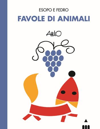 Favole di animali. Esopo e Fedro - Attilio Cassinelli, Sara Marconi - Libro Lapis 2020, Grandi classici | Libraccio.it