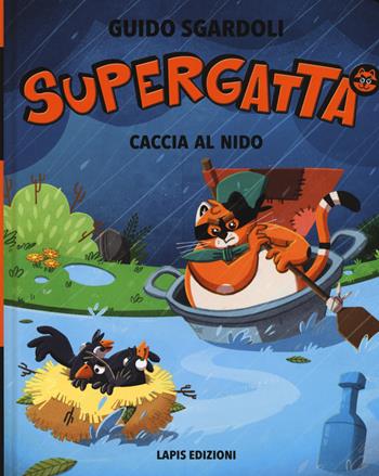 Caccia al nido. Supergatta. Ediz. a colori - Guido Sgardoli - Libro Lapis 2018 | Libraccio.it