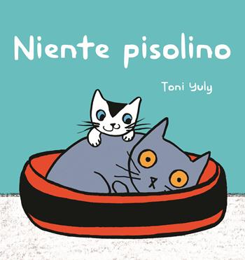 Niente pisolino. Ediz. a colori - Toni Yuli - Libro Lapis 2018, I lapislazzuli | Libraccio.it
