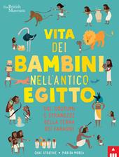 Vita dei bambini nell'antico Egitto. Usi, costumi e stranezze nella terra dei faraoni