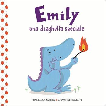 Emily una draghetta speciale. Ediz. a colori - Francesca Marra - Libro Lapis 2018, I lapislazzuli | Libraccio.it