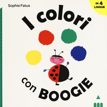 I colori con Boogie. Ediz. a colori - Sophie Fatus - Libro Lapis 2019, Impara con Boogie | Libraccio.it