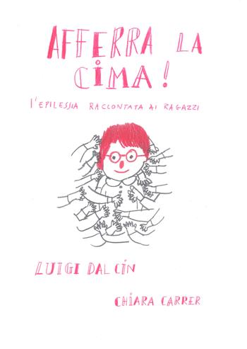 Afferra la cima! L'epilessia raccontata ai ragazzi - Luigi Dal Cin - Libro Lapis 2019, Uniti per crescere | Libraccio.it