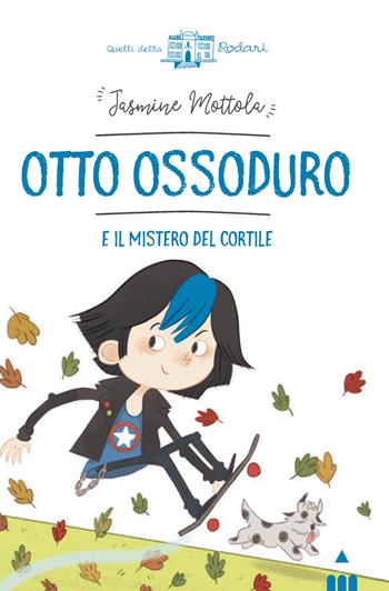 Otto Ossoduro e il mistero del cortile. Ediz. a colori - Jasmine Mottola - Libro Lapis 2019, Quelli della Rodari | Libraccio.it