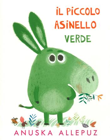 Piccolo Asinello verde. Ediz. illustrata - Anuska Allepuz - Libro Lapis 2019 | Libraccio.it