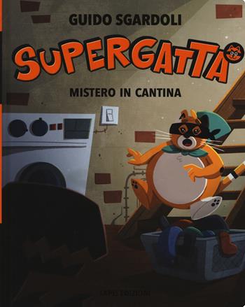 Supergatta. Mistero in cantina - Guido Sgardoli - Libro Lapis 2019 | Libraccio.it