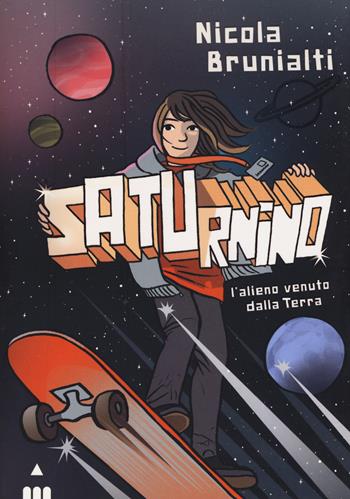 Saturnino, l'alieno venuto dalla Terra - Nicola Brunialti - Libro Lapis 2019 | Libraccio.it