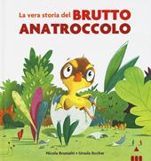 La vera storia del brutto anatroccolo. Ediz. a colori