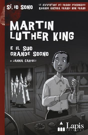 Martin Luther King e il suo grande sogno. Con Segnalibro - Janna Carioli - Libro Lapis 2019, Sì, io sono | Libraccio.it