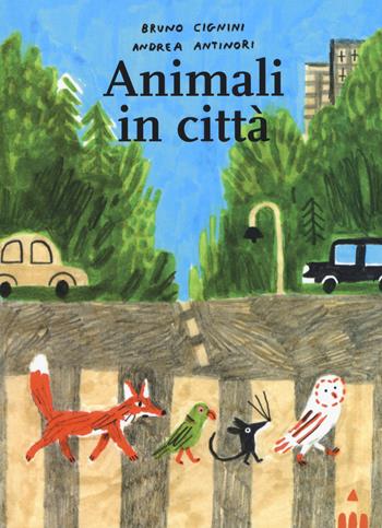 Animali in città - Bruno Cignini - Libro Lapis 2019 | Libraccio.it