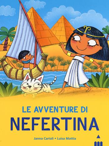 Avventure di Nefertina. All'ombra delle piramidi. Vol. 1 - Janna Carioli, Luisa Mattia - Libro Lapis 2019 | Libraccio.it