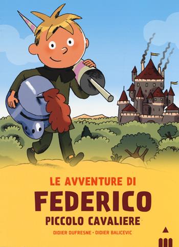 Avventure di Federico piccolo cavaliere - Didier Dufresne - Libro Lapis 2019, Federico piccolo cavaliere | Libraccio.it