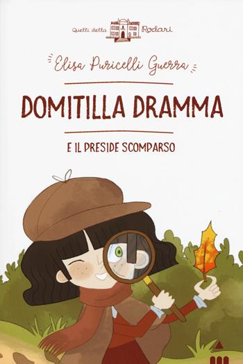 Domitilla Dramma e il preside scomparso - Elisa Puricelli Guerra - Libro Lapis 2019, Quelli della Rodari | Libraccio.it