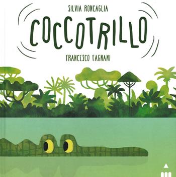 Coccotrillo. Ediz. a colori - Silvia Roncaglia - Libro Lapis 2019, I lapislazzuli | Libraccio.it