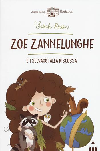 Zoe Zannelunghe e i selvaggi alla riscossa - Sarah Rossi - Libro Lapis 2019, Quelli della Rodari | Libraccio.it