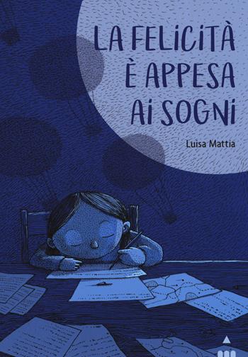 La felicità è appesa ai sogni - Luisa Mattia - Libro Lapis 2019 | Libraccio.it