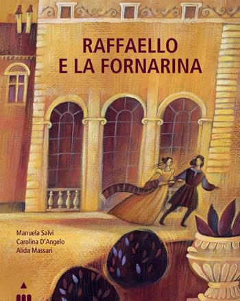 Raffaello e la Fornarina. Ediz. a colori - Manuela Salvi, Carolina D'Angelo, Alida Massari - Libro Lapis 2020, I lapislazzuli | Libraccio.it