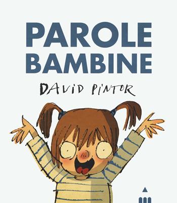 Parole bambine. Ediz. a colori - David Pintor - Libro Lapis 2020 | Libraccio.it