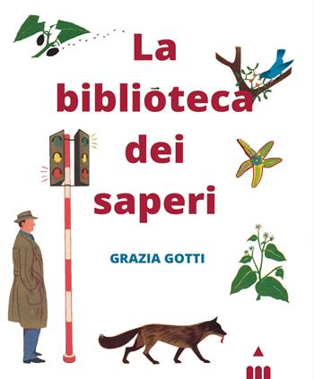 La biblioteca dei saperi - Grazia Gotti - Libro Lapis 2020, Strumenti per operatori | Libraccio.it