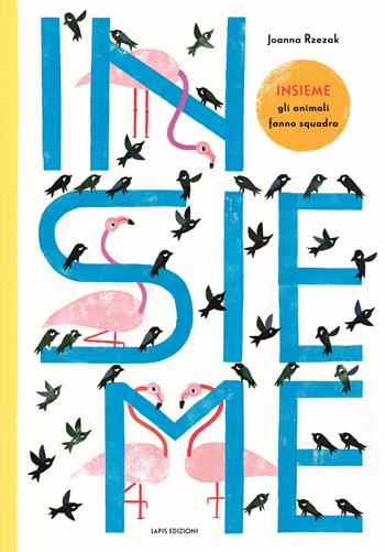 Insieme. Gli animali fanno squadra. Ediz. a colori - Joanna Rzezak - Libro Lapis 2020 | Libraccio.it